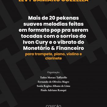 Mais de 20 pekenas suaves melodias feitas em formato pop pra serem tocadas com o sorriso do Ivon Cury e o vibrato do Monetário & Financeiro : para trompete, piano, violino e clarinete